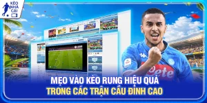 Mẹo Vào Kèo Rung Hiệu Quả Trong Các Trận Cầu Đỉnh Cao