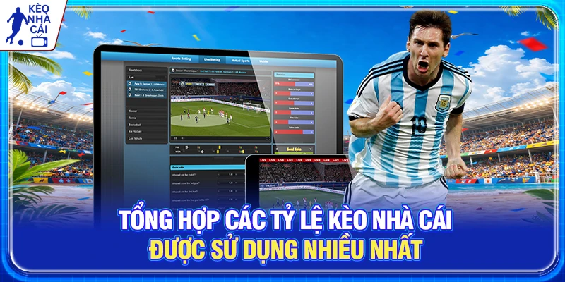 Tổng hợp các tỷ lệ kèo nhà cái được sử dụng nhiều nhất