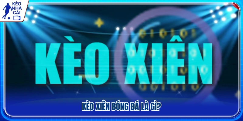 Tìm hiểu kèo xiên bóng đá cho người mới