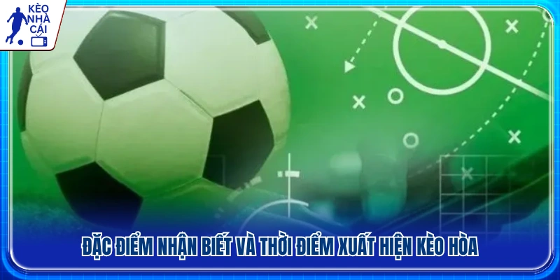 Dấu hiệu nhận biết kèo hòa và các trường hợp thường gặp