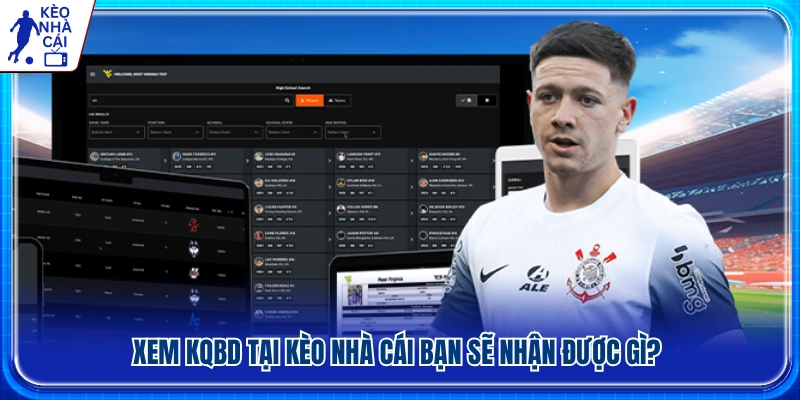 Tiện ích khi theo dõi kết quả bóng đá tại Kèo Nhà Cái
