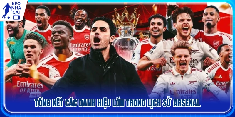 Điểm lại bộ sưu tập danh hiệu trong lịch sử Arsenal qua các thời kỳ 