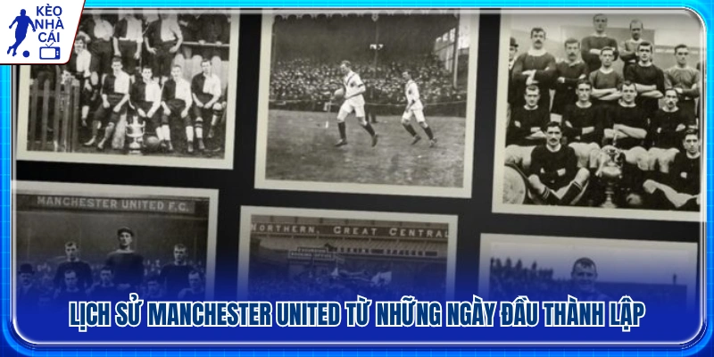 Cột mốc đầu tiên trong lịch sử Manchester United